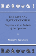 The Laws and Practice of Chess Together with an Analysis of the Openings