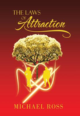 The Laws of Attraction: The Manual That Seeks to Reach the Greatest Part of You: Your Potential - Ross, Michael, PhD
