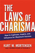 The Laws of Charisma: How to Captivate, Inspire, and Influence for Maximum Success