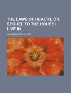 The Laws of Health, Or, Sequel to "The House I Live In"