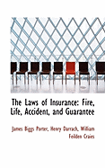 The Laws of Insurance: Fire, Life, Accident, and Guarantee