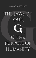The Laws of Our G: & the Purpose of Humanity: Time is Everything. In Prose: "And So" demonstrates that Time is of the Essence.