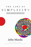 The Laws of Simplicity: Design, Technology, Business, Life