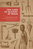 The Laws of Slavery in Texas: Historical Documents and Essays