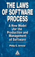 The Laws of Software Process: A New Model for the Production and Management of Software
