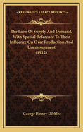 The Laws of Supply and Demand, with Special Reference to Their Influence on Over Production and Unemployment (1912)