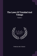 The Laws of Trinidad and Tobago; Volume 2