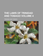 The Laws of Trinidad and Tobago Volume 4