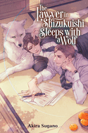 The Lawyer in Shizukuishi Sleeps with a Wolf: Volume 1