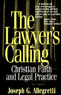 The Lawyer's Calling: Christian Faith and Legal Practice - Allegretti, Joseph G