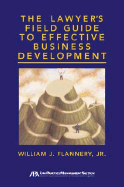 The Lawyer's Field Guide to Effective Business Development