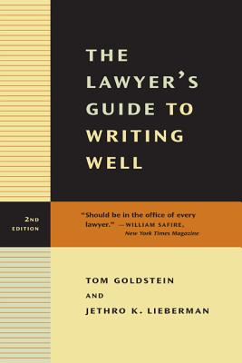 The Lawyer's Guide to Writing Well - Goldstein, Tom, Professor, and Lieberman, Jethro K