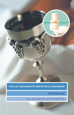 The Lay Eucharistic Minister's Handbook - Tomalak, Ann, and Walsh, Michael (Series edited by), and Walsh, Kathy (Series edited by)