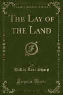 The Lay of the Land (Classic Reprint)