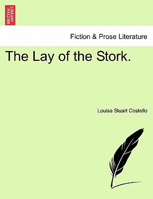 The Lay of the Stork. - Costello, Louisa Stuart