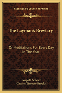 The Layman's Breviary: Or Meditations For Every Day In The Year