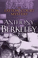 The Layton Court Mystery: 9.95 - Berkeley, Anthony