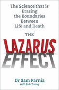 The Lazarus Effect: The Science That is Rewriting the Boundaries Between Life and Death