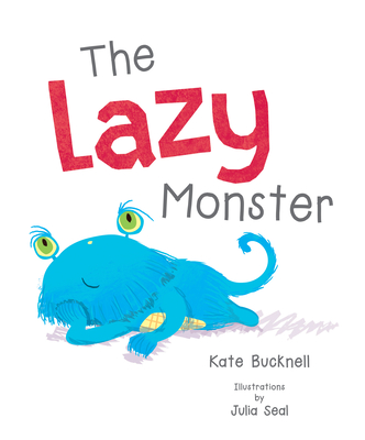The Lazy Monster - Bucknell, Kate