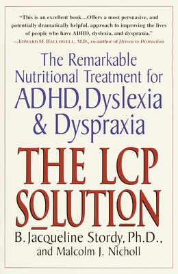 The LCP Solution: The Remarkable Nutritional Treatment for ADHD, Dyslexia, and Dyspraxia - Stordy, B Jacqueline, and Nicholl, Malcolm J