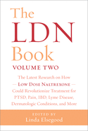 The Ldn Book, Volume Two: The Latest Research on How Low Dose Naltrexone Could Revolutionize Treatment for Ptsd, Pain, Ibd, Lyme Disease, Dermatologic Conditions, and More