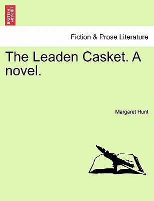 The Leaden Casket. a Novel. - Hunt, Margaret