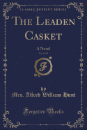 The Leaden Casket, Vol. 2 of 3: A Novel (Classic Reprint)