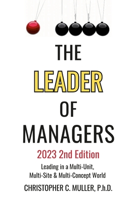 The Leader of Managers 2nd Edition 2023: Leading in a Multi-Unit, Multi-Site and Multi-Brand World - Muller, Christopher
