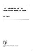 The Leaders and the Led: Social Control in Wogeo, New Guinea