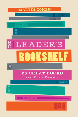 The Leader's Bookshelf: 25 Great Books and Their Readers - Cohen, Martin