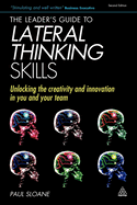The Leader's Guide to Lateral Thinking Skills: Unlocking the Creativity & Innovation in You and Your Team