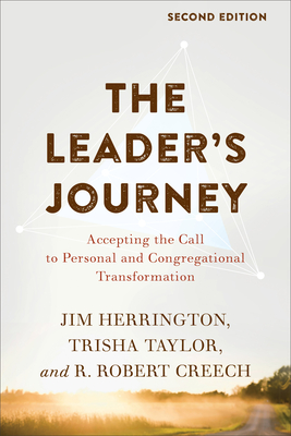 The Leader's Journey: Accepting the Call to Personal and Congregational Transformation - Herrington, Jim, and Taylor, Trisha, and Creech, R Robert