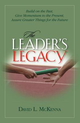 The Leader's Legacy - McKenna, David L, Dr.
