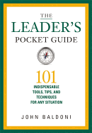 The Leaders Pocket Guide: 101 Indispensable Tools, Tips, and Techniques for Any Situation