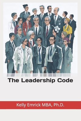 The Leadership Code - Emrick, Kelly