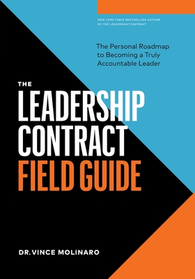 The Leadership Contract Field Guide: The Personal Roadmap to Becoming a Truly Accountable Leader - Molinaro, Vince