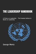 The Leadership Handbook - A Primer on Leadership - The Greatest Authors & Books on Leadership