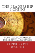 The Leadership I Ching: Your Daily Companion for Practical Guidance