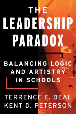 The Leadership Paradox: Balancing Logic and Artistry in Schools - Deal, and Peterson