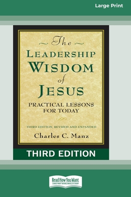 The Leadership Wisdom of Jesus: Practical Lessons for Today (Third Edition, Revised and Expanded) [Standard Large Print 16 Pt Edition] - Manz, Charles C