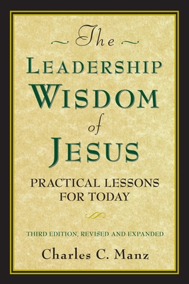 The Leadership Wisdom of Jesus: Practical Lessons for Today - Manz, Charles C