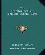 The Leading Facts Of French History (1903)