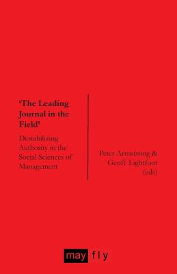 'The Leading Journal in the Field': Destabilizing Authority in the Social Sciences of Management - Jackson, Norman, and Carter, Pippa, and Butler, Nick