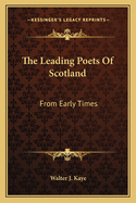 The Leading Poets Of Scotland: From Early Times