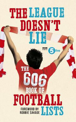 The League Doesn't Lie: The 606 Book of Football Lists - BBC Radio 5 Live