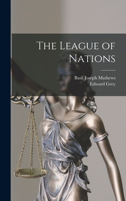 The League of Nations - Mathews, Basil Joseph, and Grey, Edward