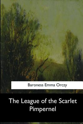 The League of the Scarlet Pimpernel - Emma Orczy, Baroness