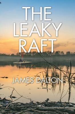 The Leaky Raft - Dalton, James