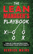 The Lean Manager's Playbook: Turn by Turn instructions to Maximize Your Profitability
