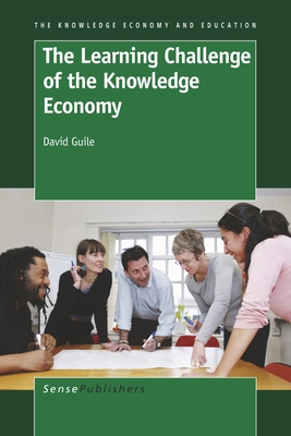 The Learning Challenge of the Knowledge Economy - Guile, David